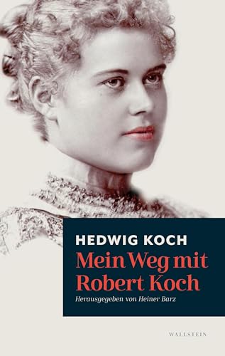 Mein Weg mit Robert Koch von Wallstein Verlag