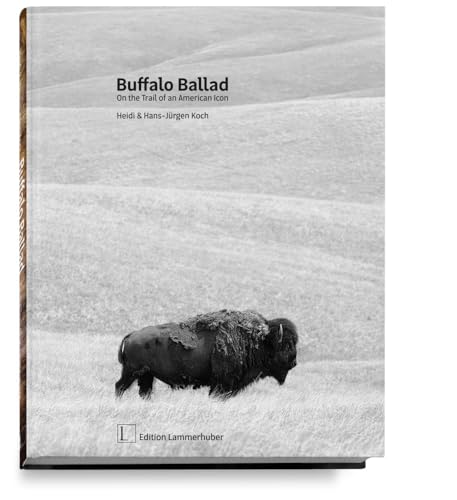 Buffalo Ballad: On the Trail of an American Icon von Edition Lammerhuber