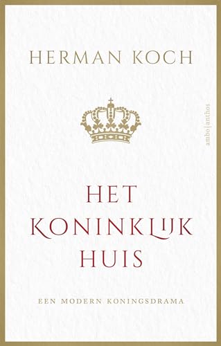Het Koninklijk Huis: Een modern koningsdrama Het Koninklijk Huis: Een modern koningsdrama von Ambo|Anthos