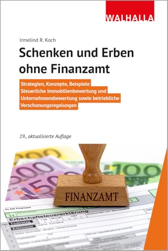 Schenken und Erben ohne Finanzamt: Strategien, Konzepte, Beispiele; Steuerliche Immobilienbewertung und Unternehmensbewertung sowie betriebliche Verschonungsregelungen Schenken und Erben ohne Finanzamt: Strategien, Konzepte, Beispiele; Steuerliche Immobilienbewertung und Unternehmensbewertung sowie betriebliche Verschonungsregelungen