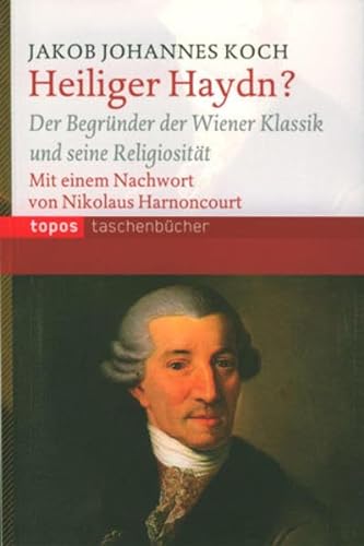 Heiliger Haydn?: Der Begründer der Wiener Klassik und seine Religiosität (Topos Taschenbücher)