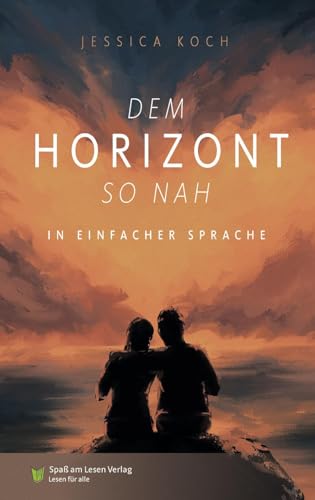 Dem Horizont so nah: In Einfacher Sprache von Spaß am Lesen