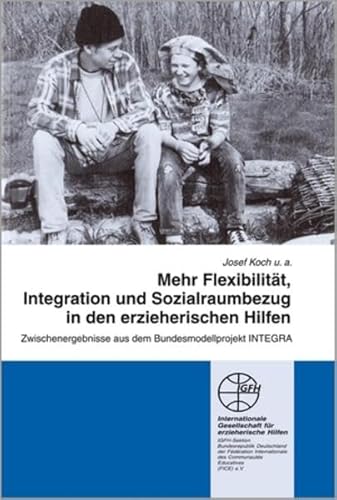Mehr Flexibilität, Integration und Sozialraumbezug in den erzieherischen Hilfen: Zwischenergebnisse aus dem Bundesmodellprojekt INTEGRA (Reihe Praxis und Forschung / Blaue Schriftenreihe) von Internationale Gesellschaft für erzieherische Hilfen