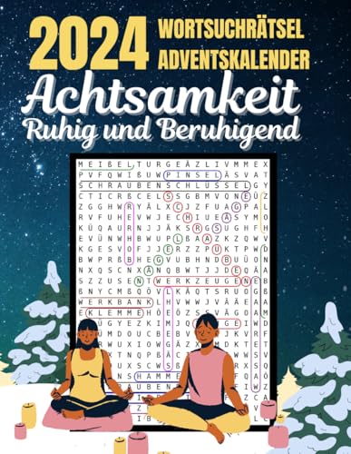 Achtsamkeit: Ruhig und Beruhigend Wortsuchrätsel Adventskalender: 24 Besinnliche Wortsuchrätsel für Entspannung und Achtsamkeit – Perfekt für die Adventszeit von Independently published