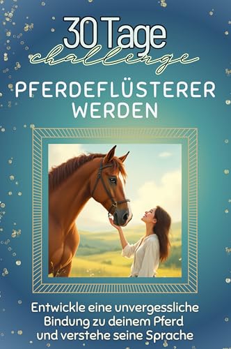 Pferdeflüsterer werden - Das perfekte Geschenk für Weihnachten und Geburtstag und jeden Anlass: Entwickle eine unvergessliche Bindung zu deinem Pferd und verstehe seine Sprache von FlipFlop