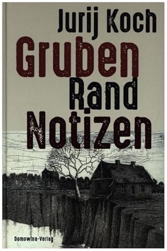 Gruben - Rand - Notizen: Ein Tagebuch