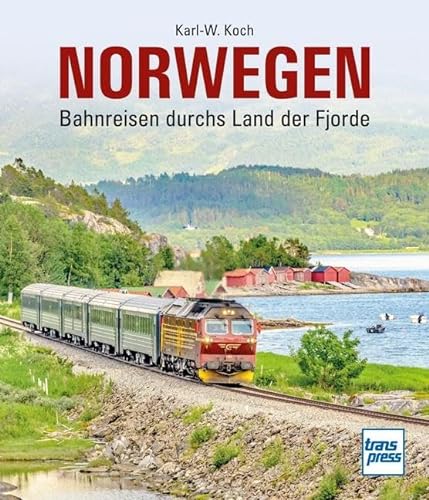 Norwegen: Bahnreisen durchs Land der Fjorde von Motorbuch Verlag