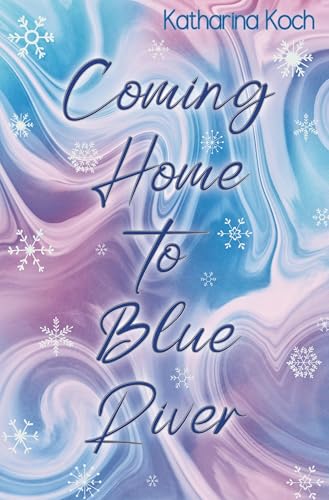 Coming Home to Blue River: Ein Friends to Lovers Liebesroman (Mapleccino Kisses) von tolino media