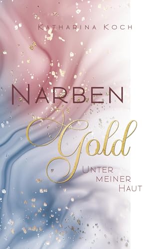 Narbengold: Unter meiner Haut