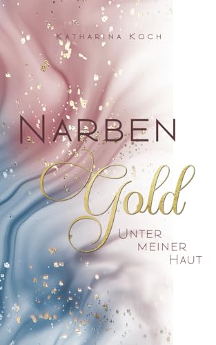 Narbengold: Unter meiner Haut von Independently published