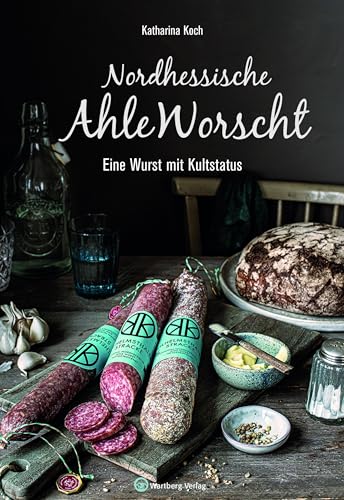 Nordhessische Ahle Worscht: Eine Wurst mit Kultstatus (Kochen und Kulinarisch)