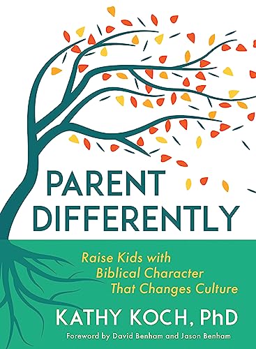 Parent Differently: Raise Kids With Biblical Character That Changes Culture