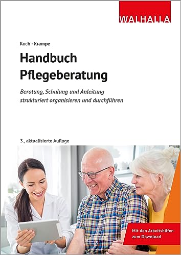 Handbuch Pflegeberatung: Beratung, Schulung und Anleitung strukturiert organisieren und durchführen; Mit den Arbeitshilfen zum Download