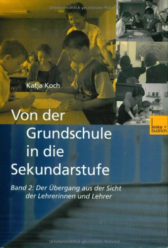 Von der Grundschule in die Sekundarstufe, Bd.2, Der Übergang aus der Sicht der Lehrerinnen und Lehrer