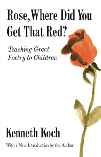 Rose, Where Did You Get That Red?: Teaching Great Poetry to Children