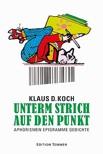 Unterm Strich auf den Punkt: Aphorismen Epigramme Gedichte von Edition Temmen e.K.