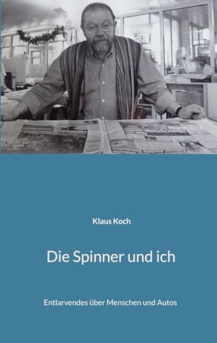 Die Spinner und ich: Entlarvendes über Menschen und Autos von BoD – Books on Demand