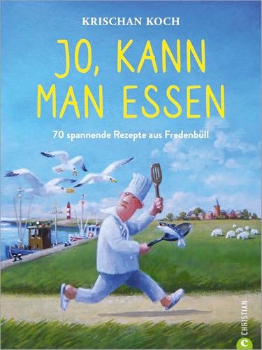 Jo, kann man essen. 70 spannende Rezepte aus Fredenbüll. Das Küsten-Krimi-Kochbuch. Kriminell gute Rezepte zu Krischan Kochs erfolgreichen ... aus Fredenbüll. Das Küsten-Krimi-Kochbuch. von Christian