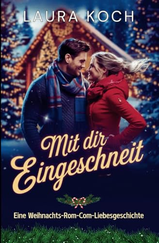 Mit Dir Eingeschneit: Eine Romantische Weihnachtskomödie von Independently published