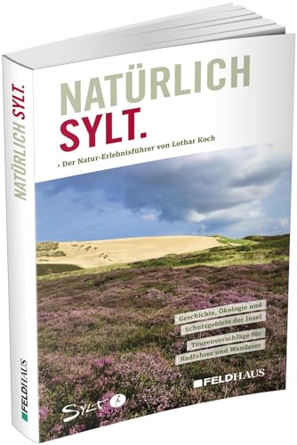 Natürlich Sylt: Natur-Erlebnisführer Natürlich Sylt: Natur-Erlebnisführer
