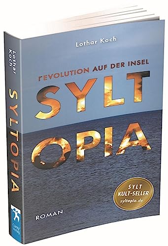 Syltopia: Revolution auf der Insel. Die Doku-Fantasy aus dem Jahre 2050 (ClarityCollection: Schönes und Spannendes aus Gesundheit, Spiritualität und Natur) von The ClarityProject