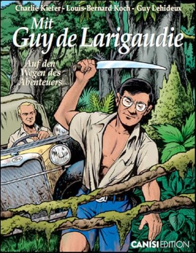 Mit Guy de Larigaudie: auf den Wegen des Abenteuers von Canisi Edition