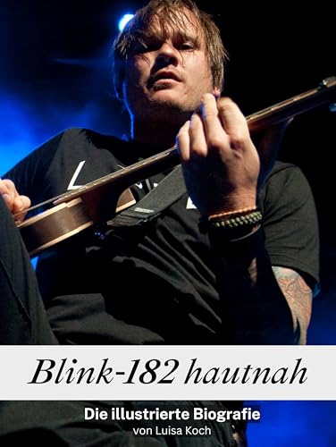Blink-182 hautnah - Komplett in Farbe: Die illustrierte Biografie Blink-182 hautnah - Komplett in Farbe: Die illustrierte Biografie von FlipFlop