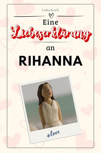 Eine Liebeserklärung an Rihanna: Die große Hommage - das perfekte Geschenk für Weihnachten und Geburtstag und jeden Anlass Eine Liebeserklärung an Rihanna: Die große Hommage - das perfekte Geschenk für Weihnachten und Geburtstag und jeden Anlass von FlipFlop
