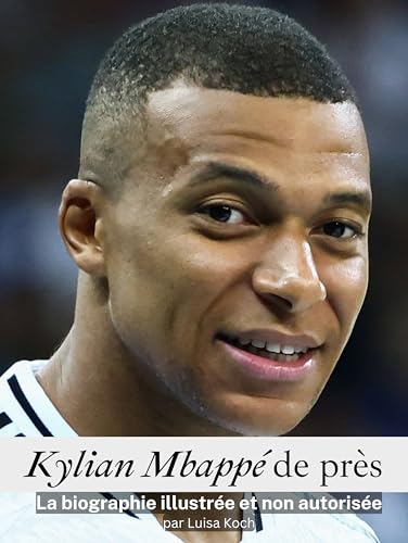 Kylian Mbappé de près - Entièrement en couleur: La biographie illustrée et non autorisée Kylian Mbappé de près - Entièrement en couleur: La biographie illustrée et non autorisée von FlipFlop