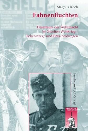 Fahnenfluchten: Deserteure der Wehrmacht im Zweiten Weltkrieg - Lebenswege und Entscheidungen (Krieg in der Geschichte) von Brill | Schöningh