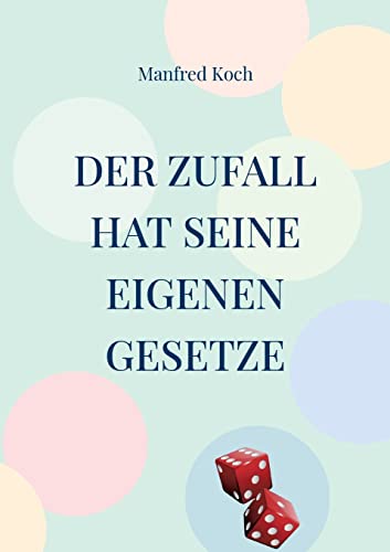 Der Zufall hat seine eigenen Gesetze: Über den Einfluss von Wahrscheinlichkeiten