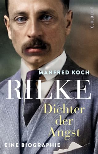 Rilke: Dichter der Angst - Eine Biographie von C.H.Beck