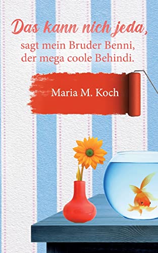 Das kann nich jeda: ... sagt mein Bruder Benni, der mega coole Behindi. Ein Coming-of-Age Roman von Books on Demand