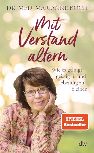 Mit Verstand altern: Wie es gelingt, geistig fit und lebendig zu bleiben | Das neue Buch der Bestseller-Autorin zum Thema geistige Gesundheit im Alter von dtv Verlagsgesellschaft