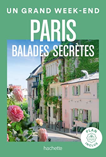 Balades secrètes à Paris: Guide Un Grand Week-end Balades secrètes à Paris von HACHETTE TOURI