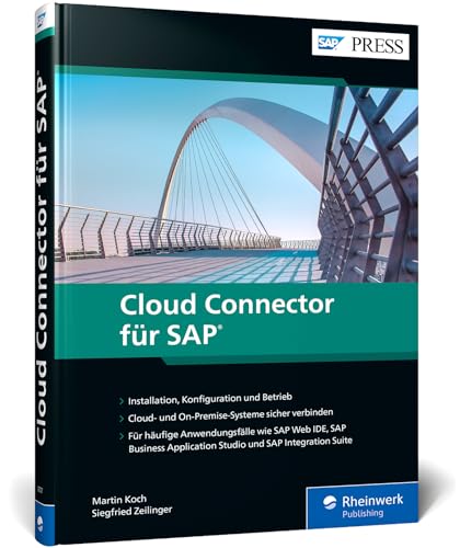 Cloud Connector für SAP: Nutzen Sie die BTP und integrieren Sie Ihre Cloud- und On-Premise-Systeme (SAP PRESS)