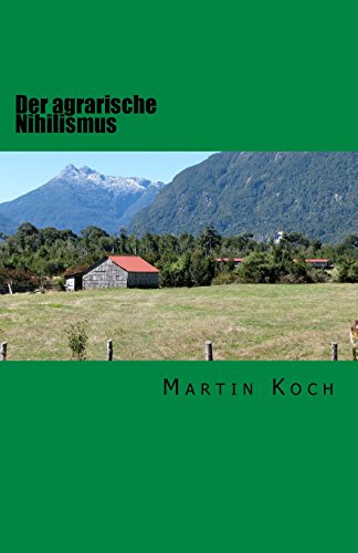 Der agrarische Nihilismus: oder Die Idiotie des Landlebens Der agrarische Nihilismus: oder Die Idiotie des Landlebens