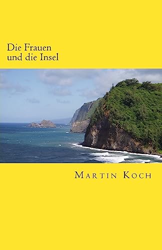 Die Frauen und die Insel: Roman Die Frauen und die Insel: Roman