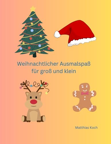 Weihnachtlicher Ausmalspaß für groß und klein von Independently published