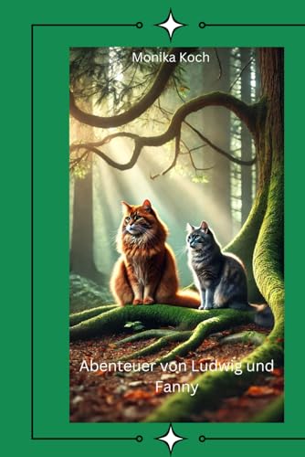 Abenteuer von Ludwig und Fanny: Zwei Katzen erleben Abenteuer von Independently published