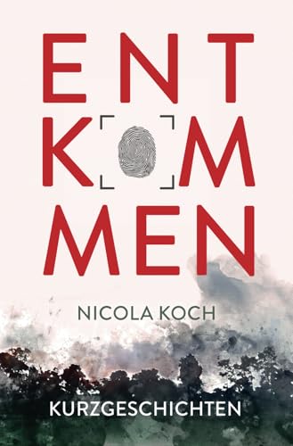 ENTKOMMEN: Kurzgeschichten