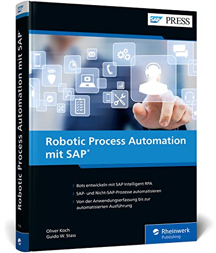 Robotic Process Automation mit SAP: Workflows automatisieren mit SAP Intelligent RPA (SAP PRESS) von SAP Press