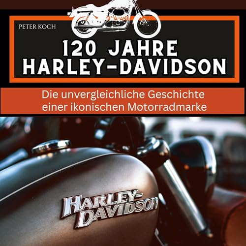 120 Jahre Harley-Davidson: Die unvergleichliche Geschichte einer ikonischen Motorradmarke von 27Amigos