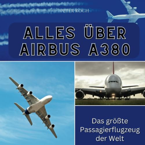 Alles über Airbus A380: Das größte Passagierflugzeug der Welt von 27 Amigos