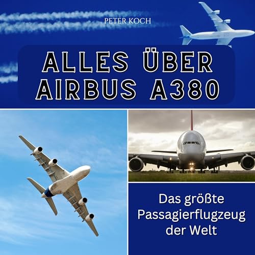 Alles über Airbus A380: Das größte Passagierflugzeug der Welt von 27 Amigos