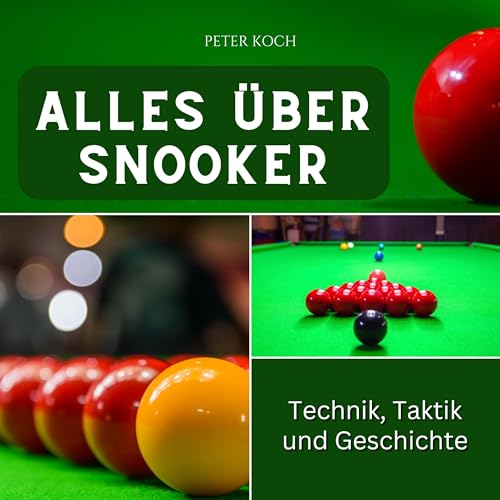Alles über Snooker: Technik, Taktik und Geschichte von 27 Amigos