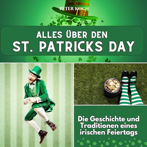 Alles über den St. Patricks Day: Die Geschichte und Traditionen eines irischen Feiertags Alles über den St. Patricks Day: Die Geschichte und Traditionen eines irischen Feiertags von 27 Amigos