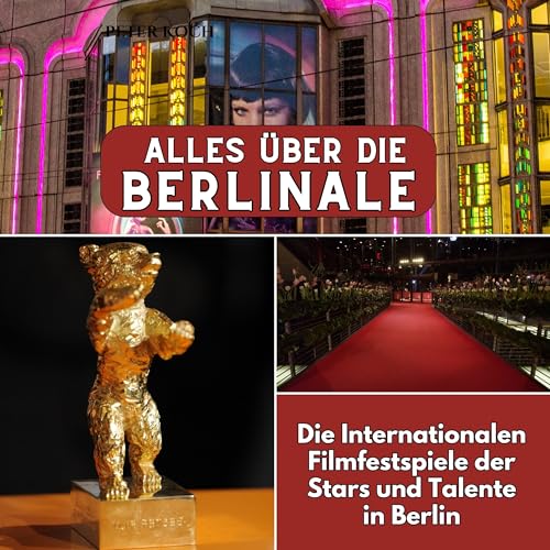 Alles über die Berlinale: Die Internationalen Filmfestspiele der Stars und Talente in Berlin Alles über die Berlinale: Die Internationalen Filmfestspiele der Stars und Talente in Berlin von 27 Amigos