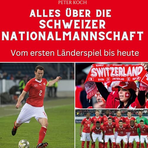 Alles über die Schweizer Nationalmannschaft: Vom ersten Länderspiel bis heute von 27Amigos