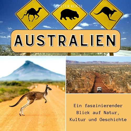 Australien: Ein faszinierender Blick auf Natur, Kultur und Geschichte von 27 Amigos